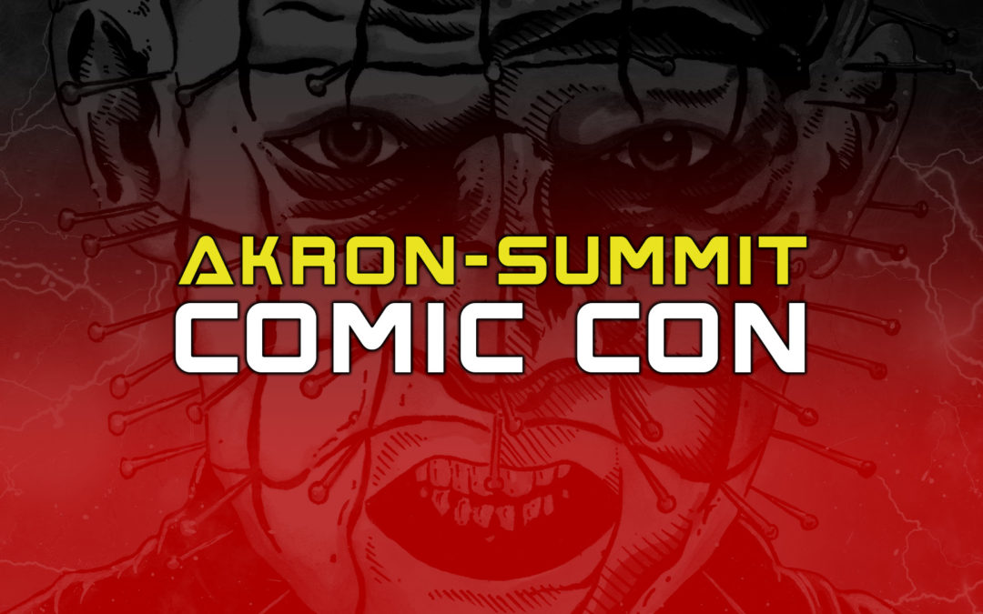Akron-Summit Comic Con – 06.26.22